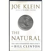 The Natural: The Misunderstood Presidency of Bill Clinton