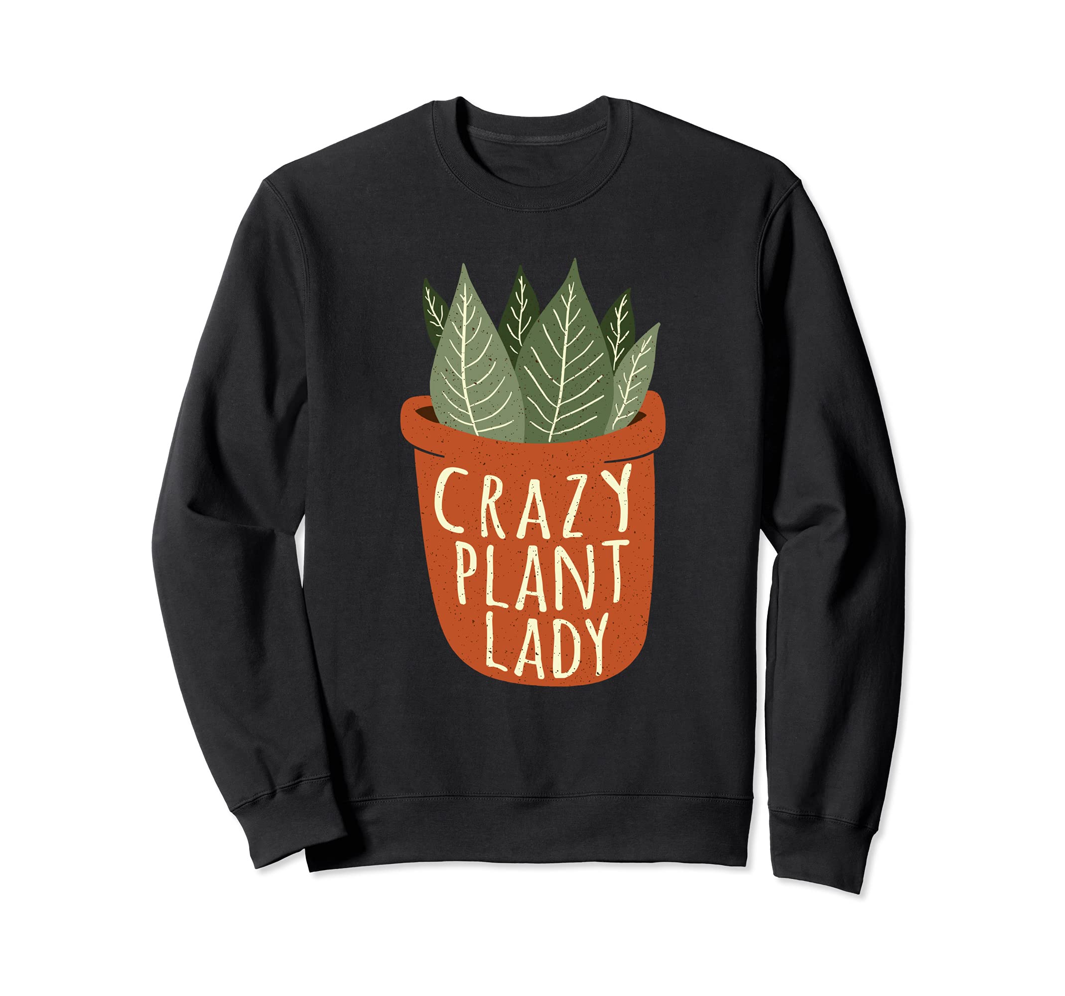 Crazy Plant Lady Plant Lover Gardening Sweatshirt