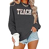 NEWWEN Teacher Sweatshirt Women Embroidered Teacher Shirts Floral Teach Graphic Pullover Teacher Life Gift Long Sleeve Tops