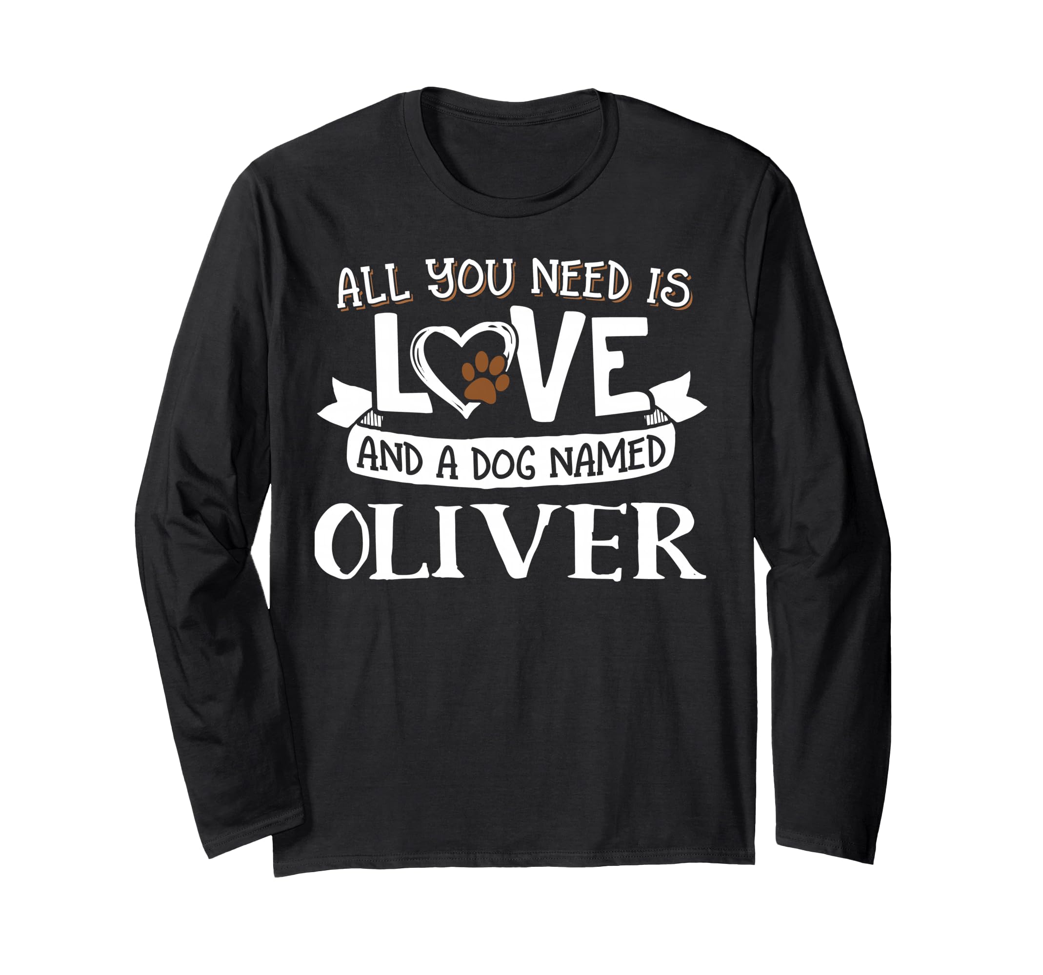 Dog Name Oliver Design - All You Need is Love! Long Sleeve T-Shirt