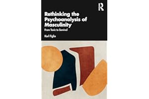 Rethinking the Psychoanalysis of Masculinity: From Toxic to Seminal