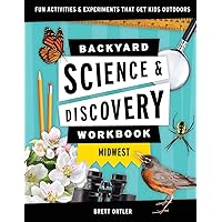 Backyard Science & Discovery Workbook: Midwest: Fun Activities & Experiments That Get Kids Outdoors (Nature Science Workbooks