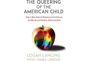 The Queering of the American Child: How a New School Religious Cult Poisons the Minds and Bodies of Normal Kids