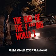 The End of The F***ing World 2 (Original Songs and Score)