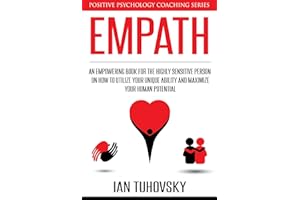 Empath: An Empowering Book for the Highly Sensitive Person on Utilizing Your Unique Ability and Maximizing Your Human Potenti