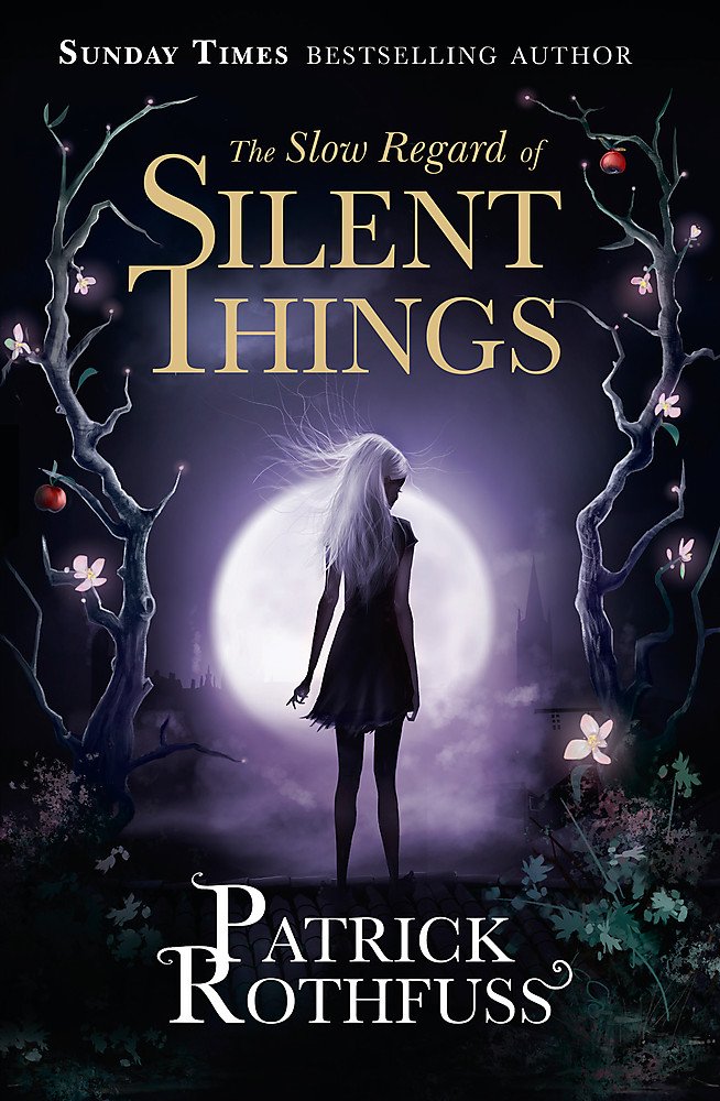 The Slow Regard Of Silent Things A Kingkiller Chronicle Novella Paperback Nov 10 2016 Patrick Rothfuss Patrick Rothfuss 9781473209336 Amazon Com Books
