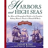 Harbors and High Seas, 3rd Edition : An Atlas and Geographical Guide to the Complete Aubrey-Maturin Novels of Patrick O'Brian