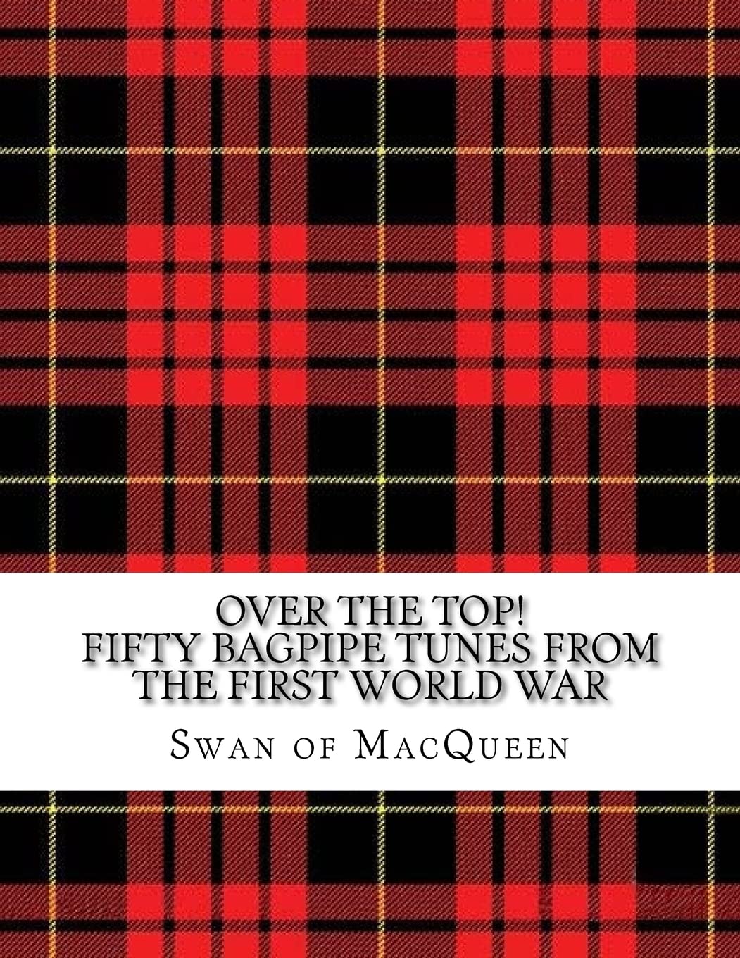 Over the Top!: Fifty Bagpipe Tunes from the Great War 1914-1918