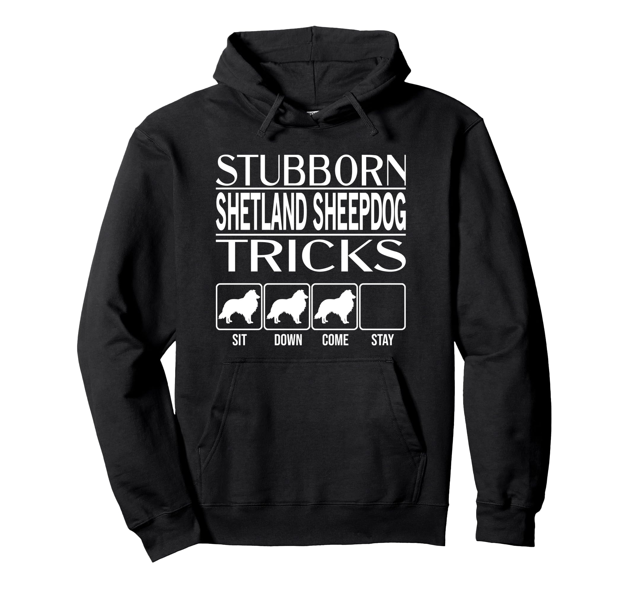 Stubborn Dog Tricks, funny dog gift, Funny Shetland Sheepdog Pullover Hoodie