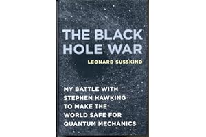 The Black Hole War: My Battle with Stephen Hawking to Make the World Safe for Quantum Mechanics