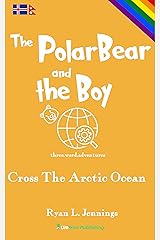 The Polar Bear and The Boy: Cross The Arctic Ocean (The Rainbow Travellers Book 3) Kindle Edition