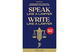 Speak Like a Lawyer: Write Like a Lawyer: Communicate Like a Top Legal Professional in the Digital Age. : For Law Students, A