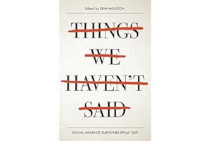 Things We Haven't Said: Sexual Violence Survivors Speak Out