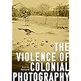 The violence of colonial photography