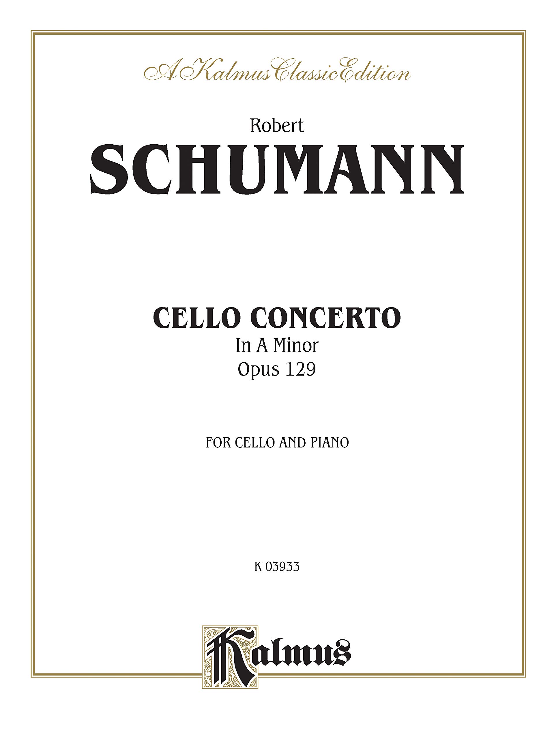 Cello Concerto, Op. 129: A Kalmus Classic Edition