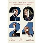 2024: How Trump Retook the White House and the Democrats Lost America