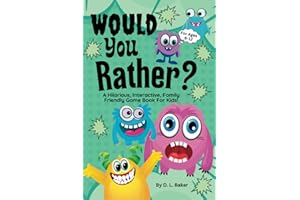 Would You Rather?: A Hilarious, Interactive, Family Friendly Game Book For Kids!