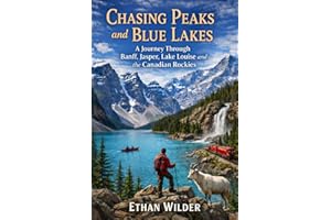 Chasing Peaks and Blue Lakes: A Journey Through Banff, Jasper, Lake Louise and the Canadian Rockies