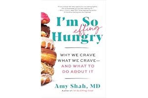 I'm So Effing Hungry: Why We Crave What We Crave – and What to Do About It