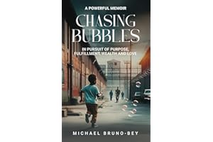 Chasing Bubbles: In Pursuit of Purpose, Fulfillment, Wealth and Love