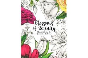 Blossoms of Serenity Flower Coloring for Relaxation Extended: (Coloring Book 50 Beautiful Flowers for Stress Relief and Relaxation) Anxiety Relief Coloring for Adults and Kids