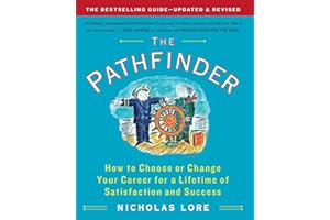 The Pathfinder: How to Choose or Change Your Career for a Lifetime of Satisfaction and Success