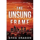 The Unsung Frame: A Technothriller (The Synth Crisis)