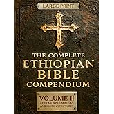 THE COMPLETE ETHIOPIAN BIBLE COMPENDIUM in English 88 Books |LARGE PRINT Series|: Volume II — African Wisdom Books and Hidden Scriptures — Restoring ... LARGE PRINT Series — Complete 4-Volume Set)