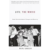 Life: The Movie: How Entertainment Conquered Reality
