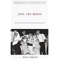 Life: The Movie: How Entertainment Conquered Reality
