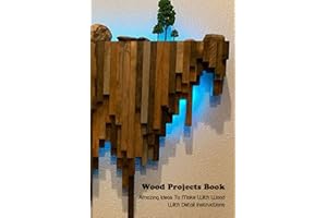 Wood Projects Book: Amazing Ideas To Make With Wood With Detail Instructions: Woodworking Book
