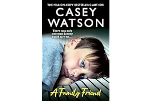 A Family Friend: There was only one man Sammy could turn to…The new fostering memoir from THE MILLION-COPY BESTSELLING AUTHOR, CASEY WATSON