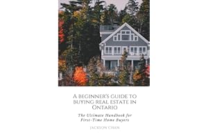 A Beginner's Guide to Buying Real Estate in Ontario: The Ultimate Handbook for First-Time Home Buyers