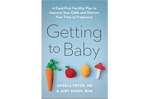 Getting to Baby: A Food-First Fertility Plan to Improve Your Odds and Shorten Your Time to Pregnancy
