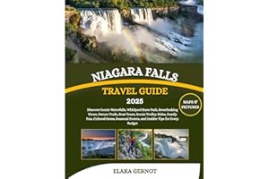 Niagara Falls Travel Guide 2025: Discover Iconic Waterfalls, Whirlpool State Park, Breathtaking Views, Nature Trails, Boat Tours, Scenic Trolley ... Events, and Insider Tips for Every Budget