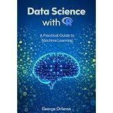 Data Science with R: A Practical Guide to Machine Learning
