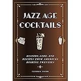 Jazz Age Cocktails: History, Lore, and Recipes from America's Roaring Twenties (Washington Mews Books)