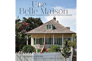 Une Belle Maison: The Lombard Plantation House in New Orleans's Bywater