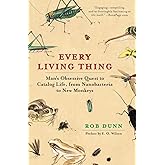 Every Living Thing: Man's Obsessive Quest to Catalog Life, from Nanobacteria to New Monkeys