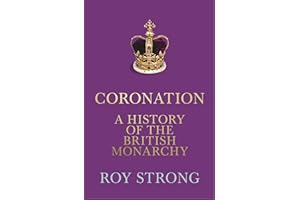 Coronation: A History of the British Monarchy