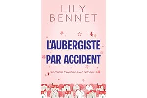 L’Aubergiste par Accident: Une comédie romantique pétillante dans une petite ville (Maplewood Falls t. 1) (French Edition)