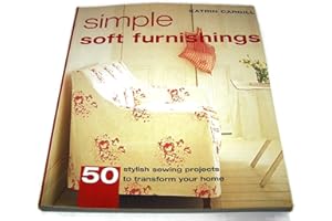Simple Soft Furnishings: 50 Stylish Sewing Projects to Transform Your Home