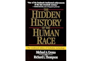 The Hidden History of the Human Race: The Condensed Edition of Forbidden Archeology