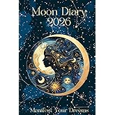 Moon Diary 2026 Moon Cycles and Meanings, Positive Affirmations,: Manifest Your Dreams for The Year - Paperback