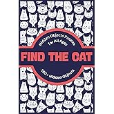 Find the Cat: Cultivate Focus with Hidden Objects Puzzles for All Ages (The Ultimate Hidden Object Book for All Ages)