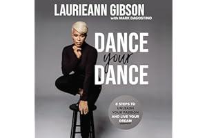Dance Your Dance: 8 Steps to Unleash Your Passion and Live Your Dream