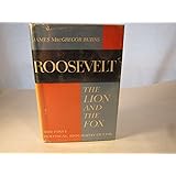 Roosevelt: The Lion and the Fox, The First Political Biography of F.D.R.