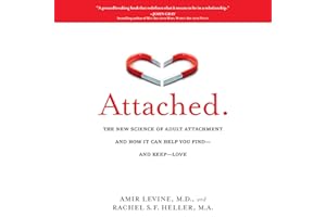 Attached: The New Science of Adult Attachment and How It Can Help You Find—and Keep—Love