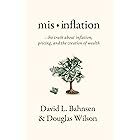 Mis-Inflation: The Truth about Inflation, Pricing, and the Creation of Wealth