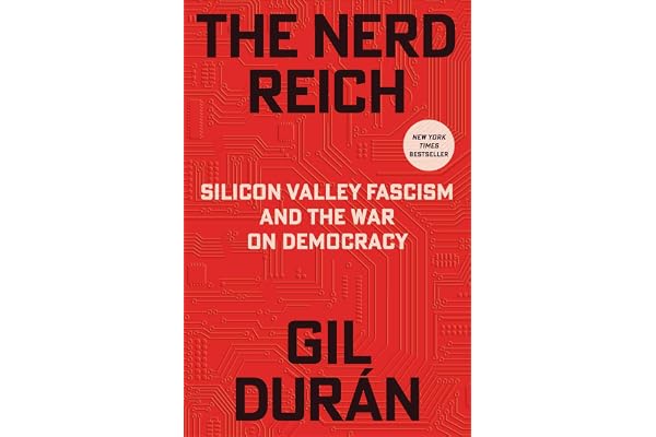 The Nerd Reich: Silicon Valley Fascism and the War on Democracy